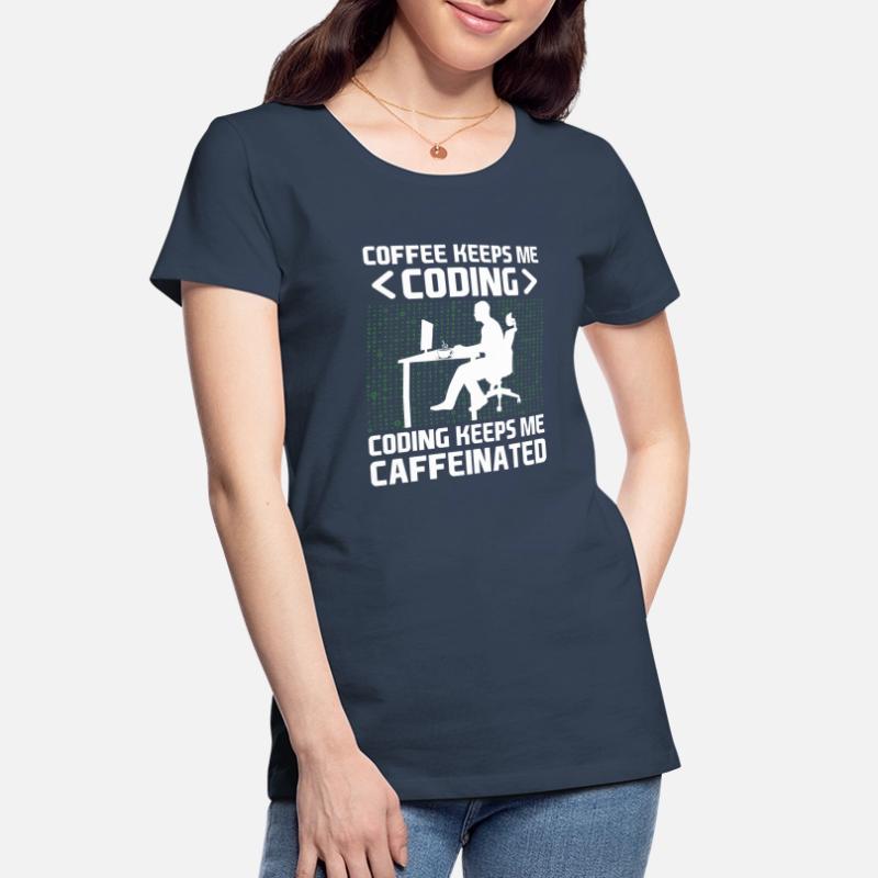 Coffee Coding Programmer Coder Developer Nerd Coff Women's Premium Organic T-Shirt