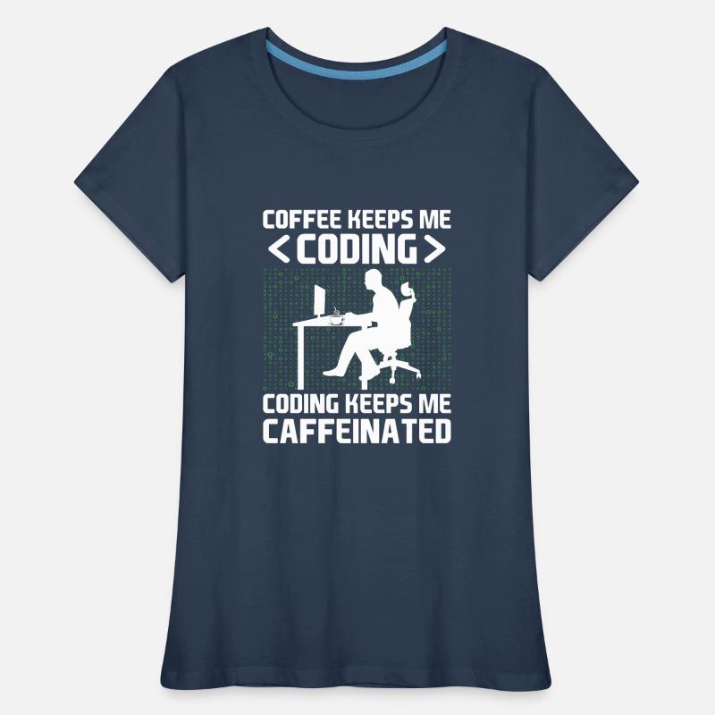 Coffee Coding Programmer Coder Developer Nerd Coff Women's Premium Organic T-Shirt