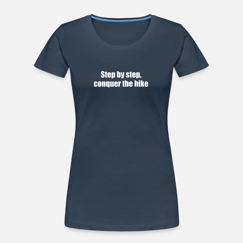 Hiking - Step by step, conquer the hike Women's Premium Organic T-Shirt