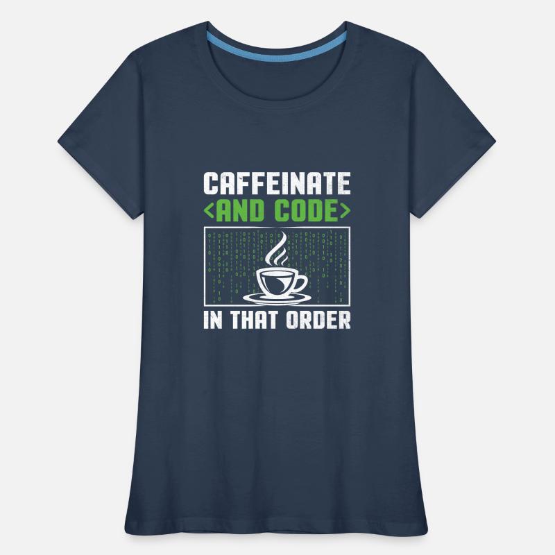 Coffee Coding Programmer Coder Developer Nerd Coff Women's Premium Organic T-Shirt
