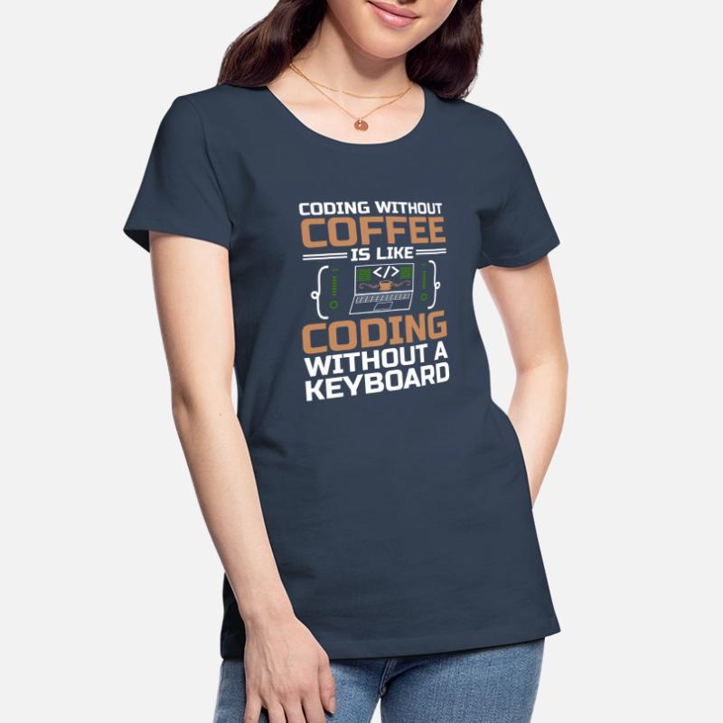 Coffee Coding Programmer Coder Developer Nerd Coff Women's Premium Organic T-Shirt