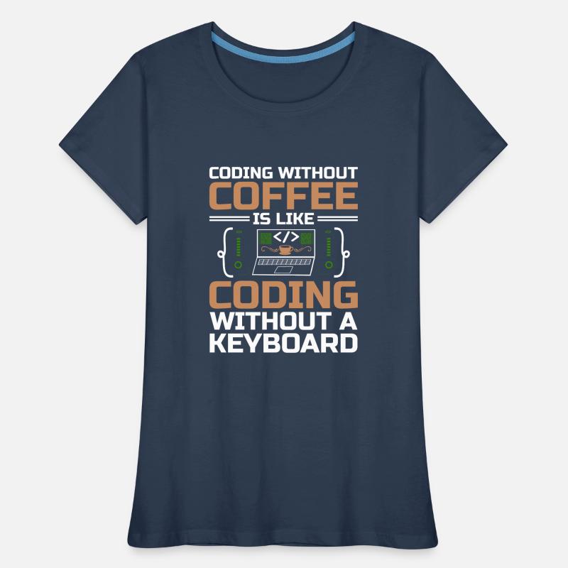 Coffee Coding Programmer Coder Developer Nerd Coff Women's Premium Organic T-Shirt