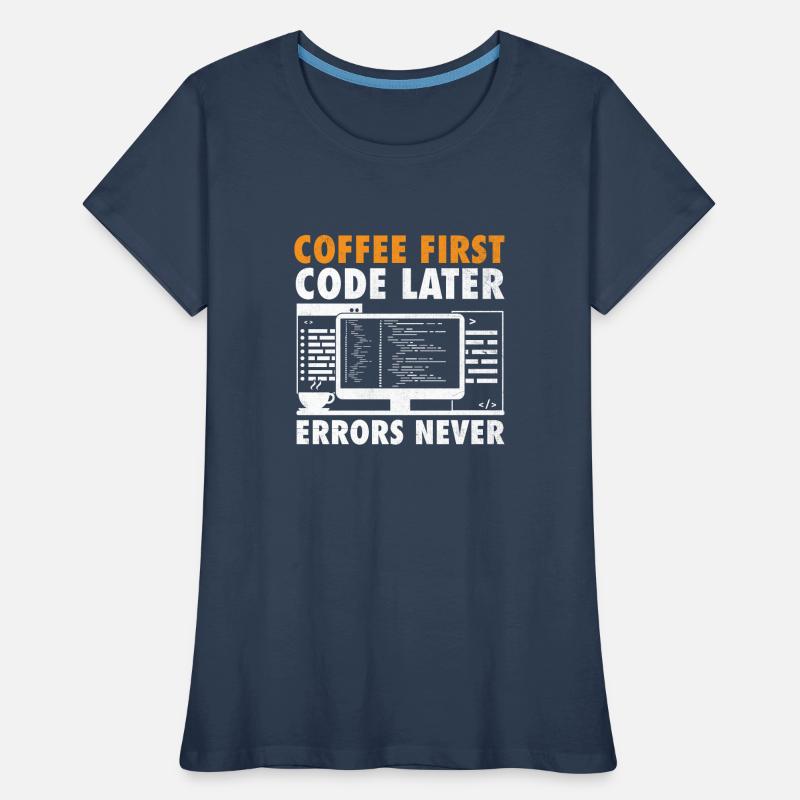 Coffee Coding Programmer Coder Developer Nerd Coff Women's Premium Organic T-Shirt