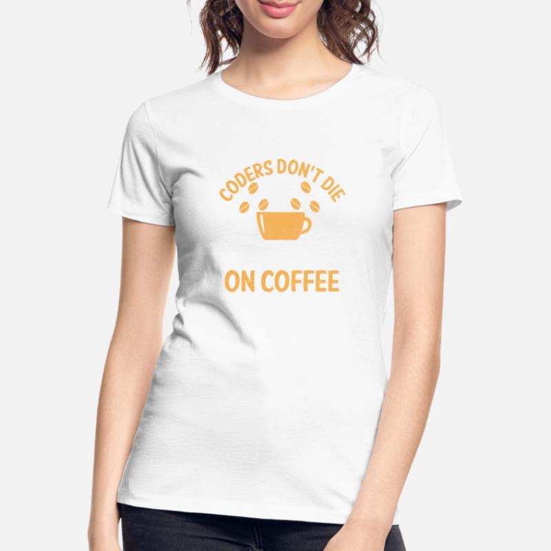 Coffee Coding Programmer Coder Developer Nerd Coff Women's Premium Organic T-Shirt