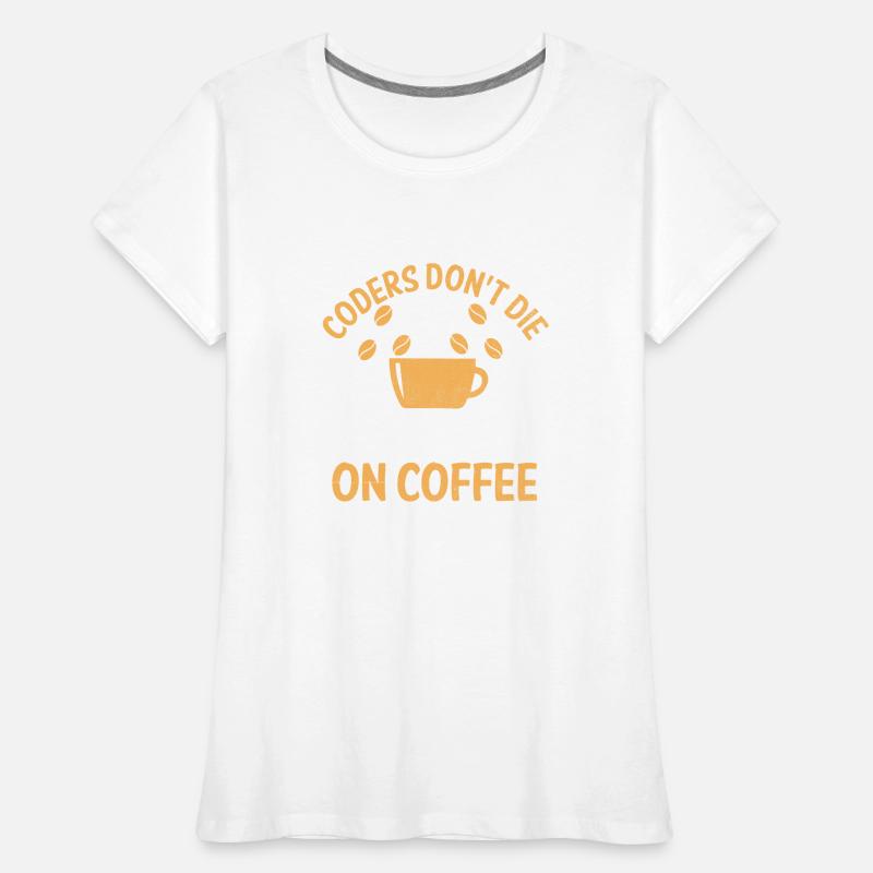 Coffee Coding Programmer Coder Developer Nerd Coff Women's Premium Organic T-Shirt