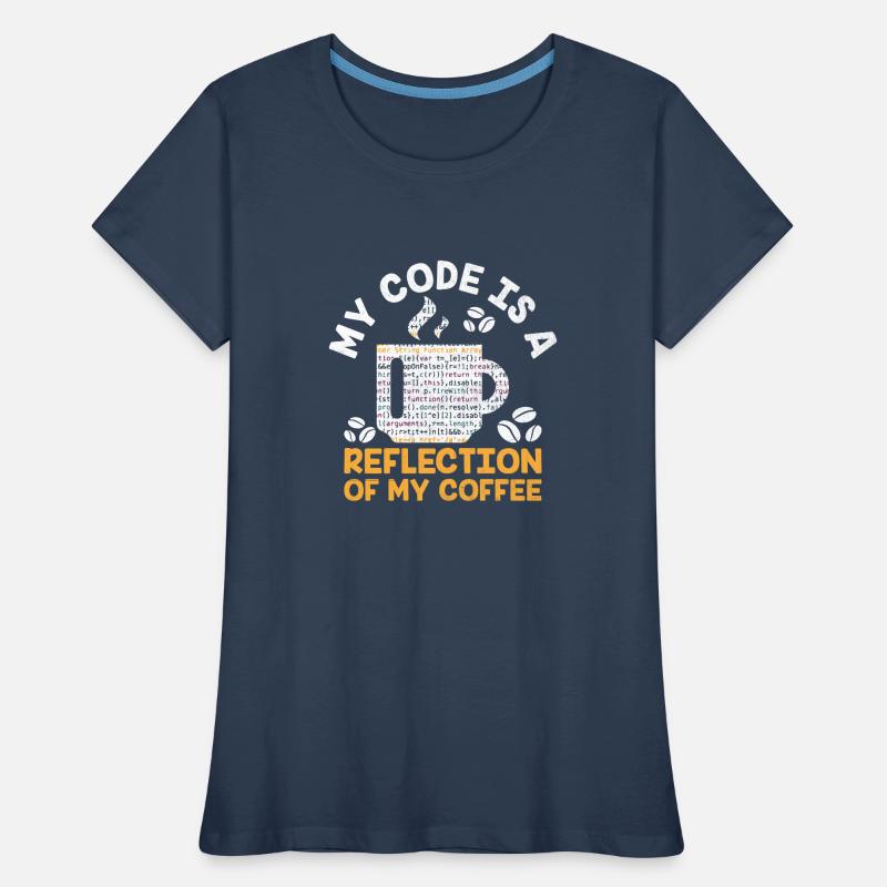 Coffee Coding Programmer Coder Developer Nerd Coff Women's Premium Organic T-Shirt