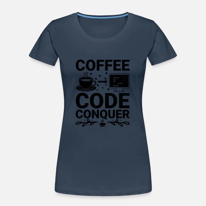 Coffee Coding Programmer Coder Developer Nerd Coff Women's Premium Organic T-Shirt