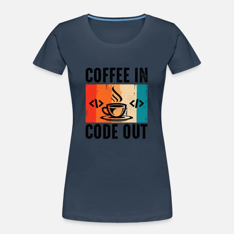 Coffee Coding Programmer Coder Developer Nerd Coff Women's Premium Organic T-Shirt