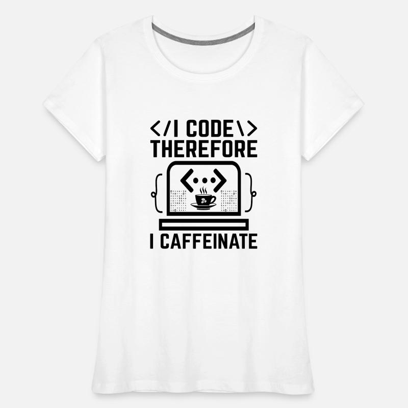 Café Codage Programmeur Codeur Développeur Nerd Coff T-shirt bio Premium Femme