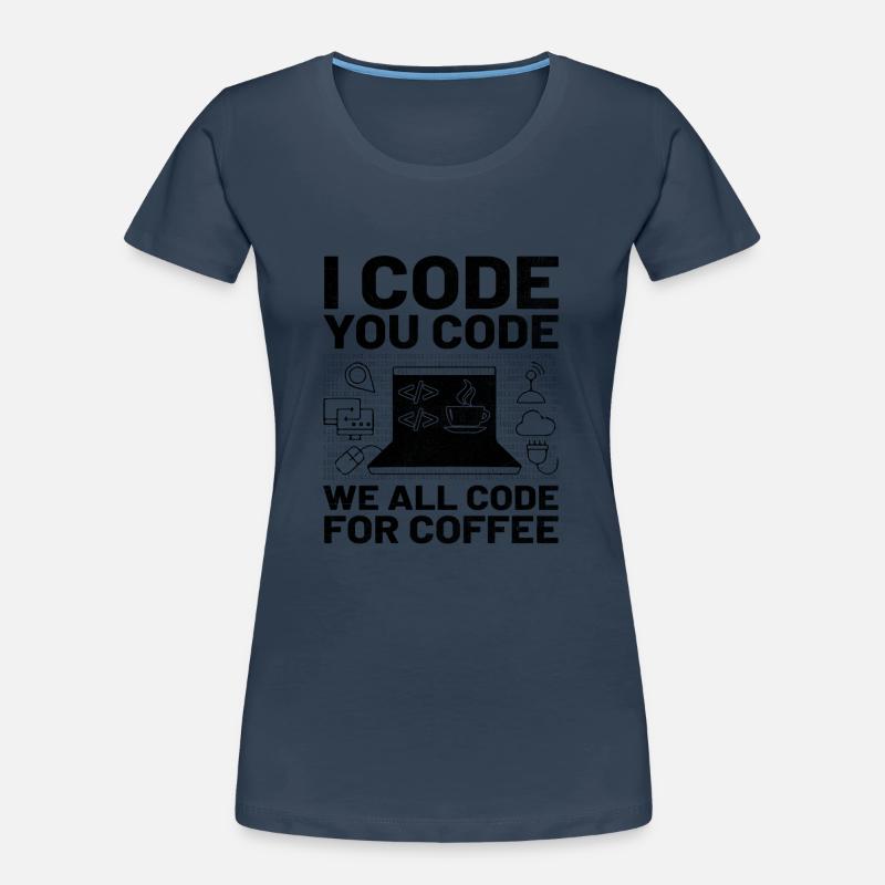 Coffee Coding Programmer Coder Developer Nerd Coff Women's Premium Organic T-Shirt