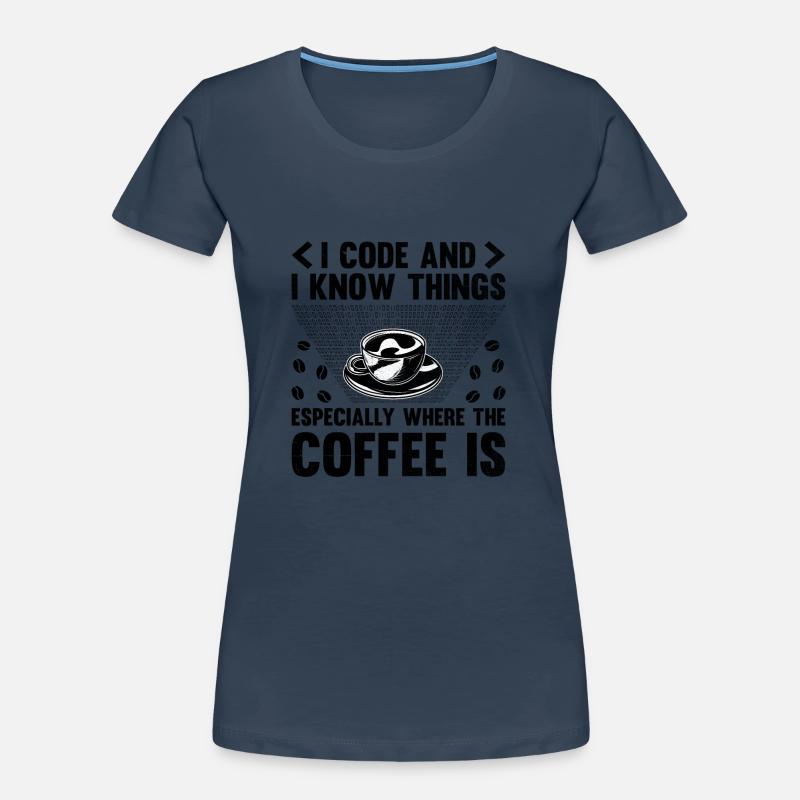 Coffee Coding Programmer Coder Developer Nerd Coff Women's Premium Organic T-Shirt