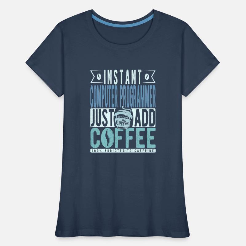 Programmateur informatique instantané il suffit d’ajouter du café T-shirt bio Premium Femme