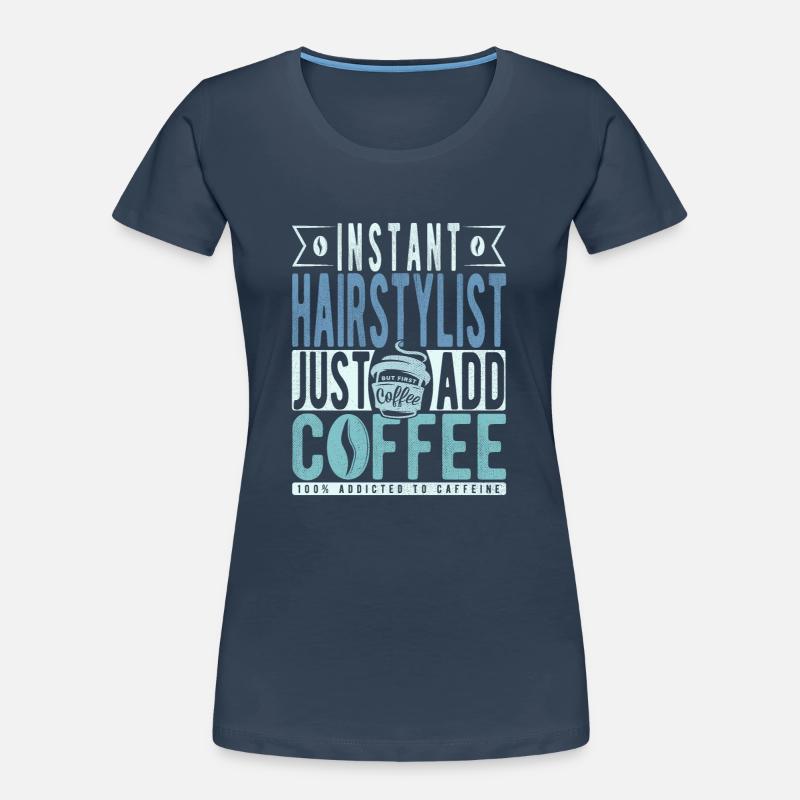 Coiffeur instantané Il suffit d’ajouter du café T-shirt bio Premium Femme