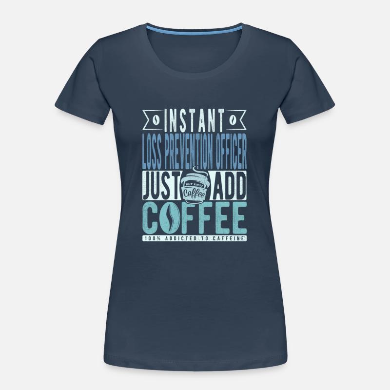 L’agent de prévention des pertes instantanées n’a qu’à ajouter du café T-shirt bio Premium Femme