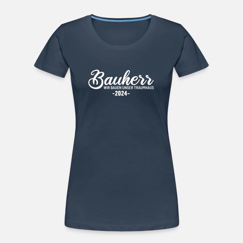 Constructeur 2024 Nous construisons les constructeurs de maisons de nos rêves T-shirt bio Premium Femme