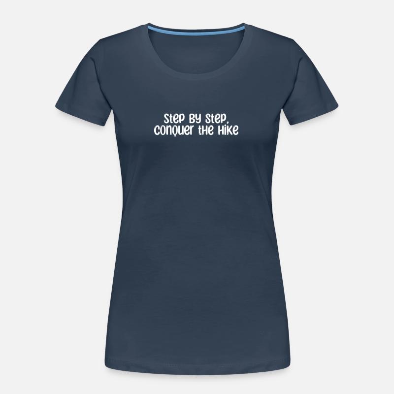Hiking - Step by step, conquer the hike Women's Premium Organic T-Shirt
