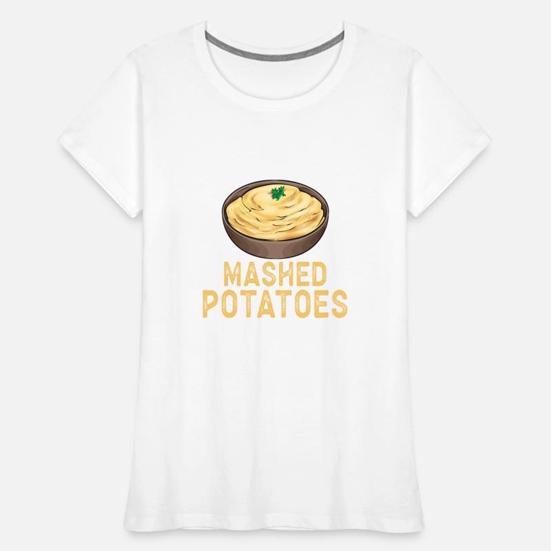 Mashed potatoes Mashed potatoes Women's Premium Organic T-Shirt