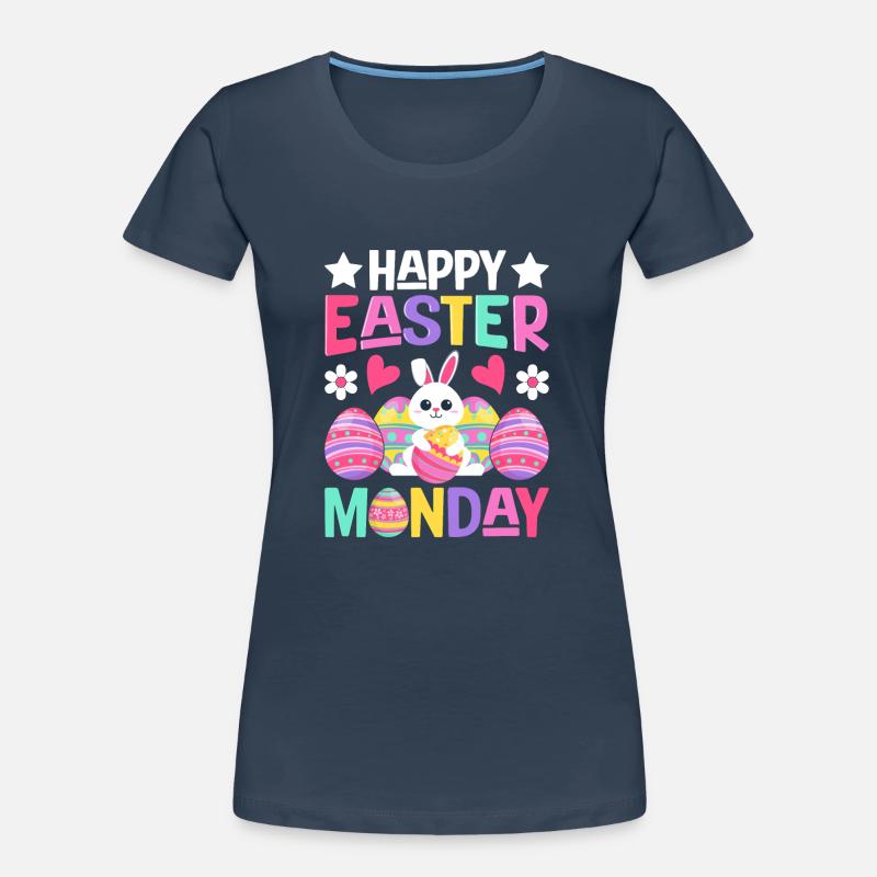 Happy Easter Monday! Easter Easter Eggs Easter Bunny Women's Premium Organic T-Shirt