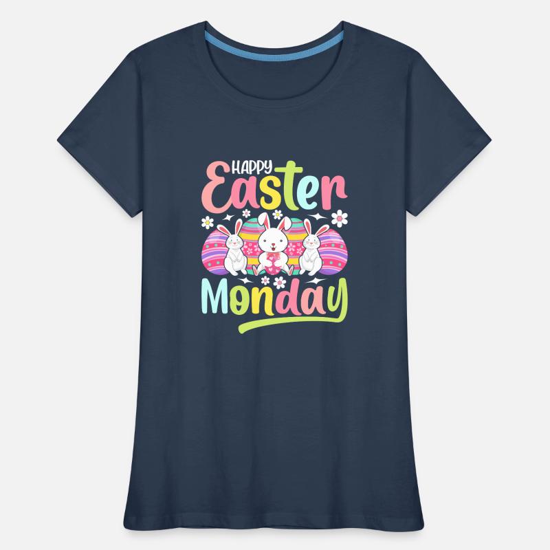 Happy Easter Monday! Easter Easter Eggs Easter Bunny Women's Premium Organic T-Shirt