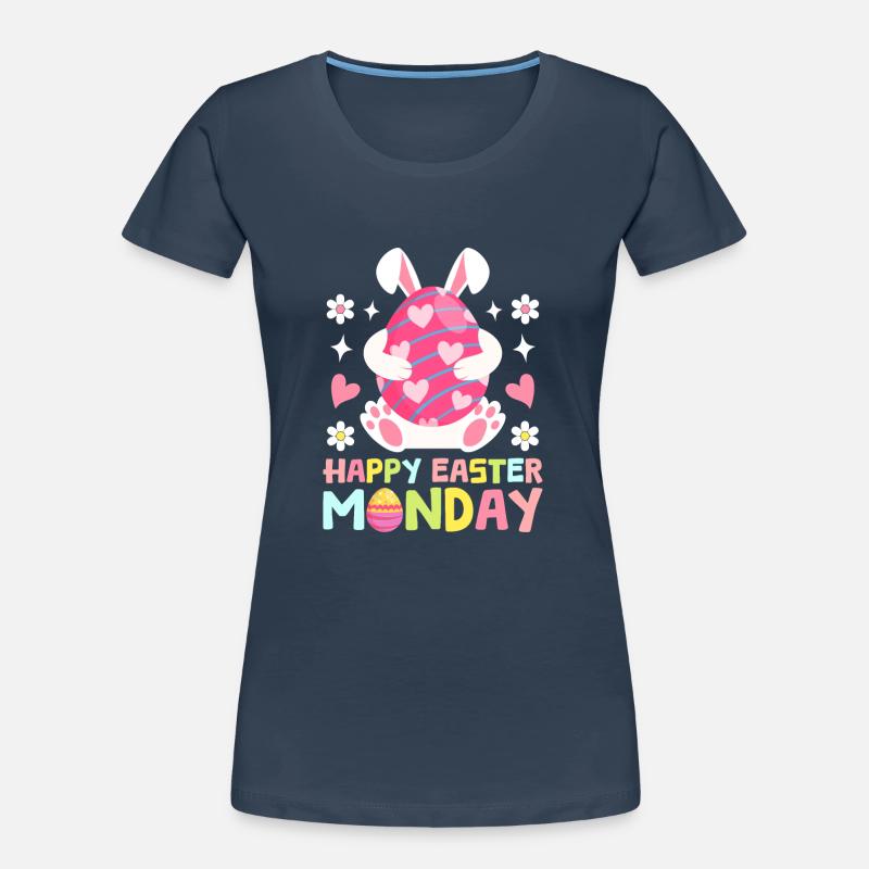 Happy Easter Monday! Easter Easter Eggs Easter Bunny Women's Premium Organic T-Shirt