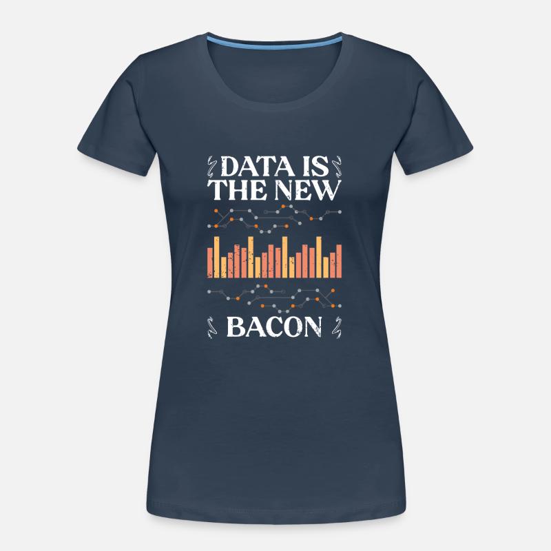 Data Is The New Bacon Funny Deep Learning For Data Frauen Premium Bio T-Shirt