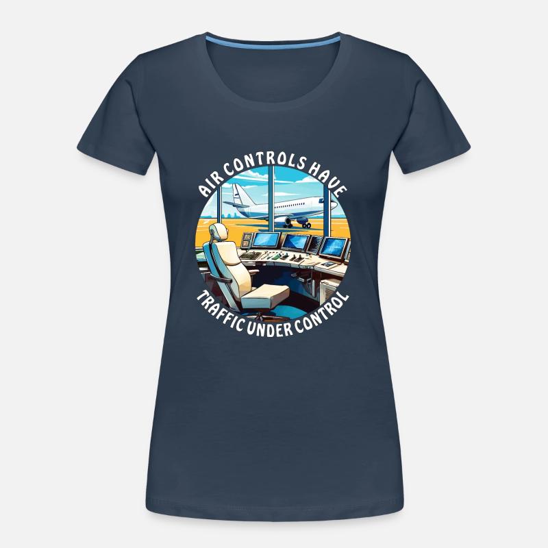 AIR CONTROLS HAVE TRAFFIC UNDER CONTROL Women's Premium Organic T-Shirt