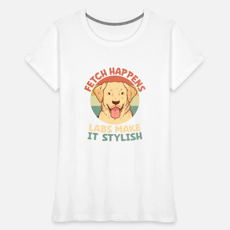 Fetch Happens Labs Make It Stylish Labrador Retrie T-shirt bio Premium Femme