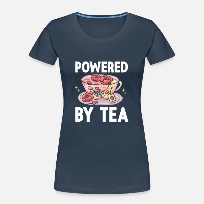 Tea Lover Tea Drinker Quotes Powered By Tea Women's Premium Organic T-Shirt