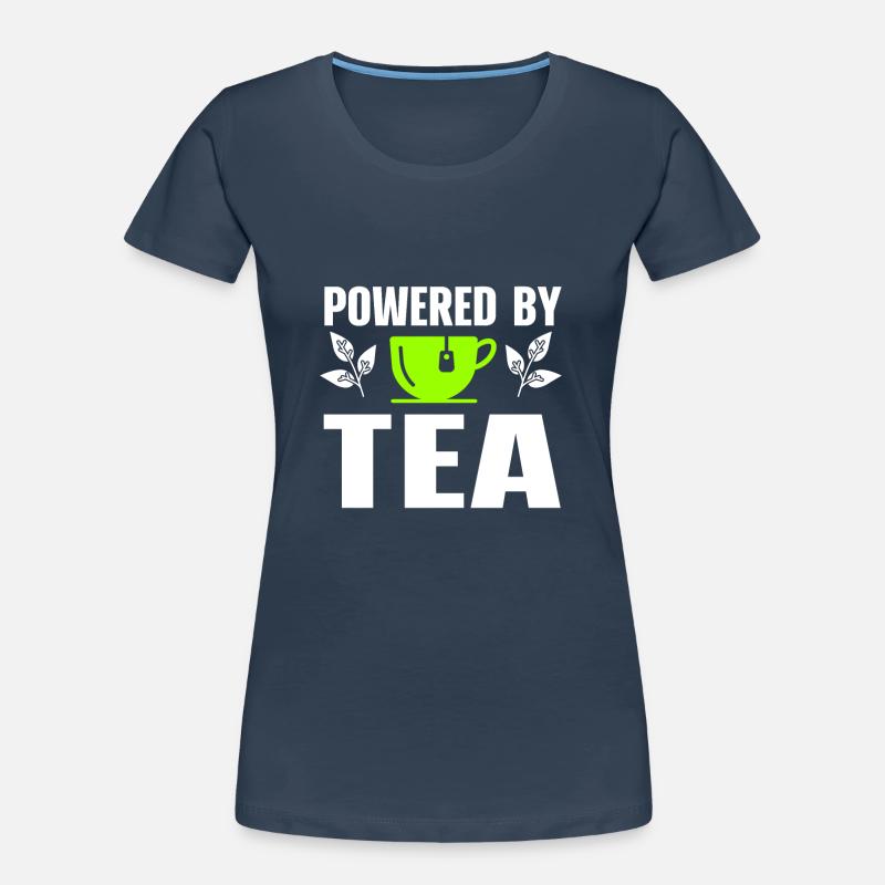 Tea Lover Tea Drinker Quotes Powered By Tea Women's Premium Organic T-Shirt