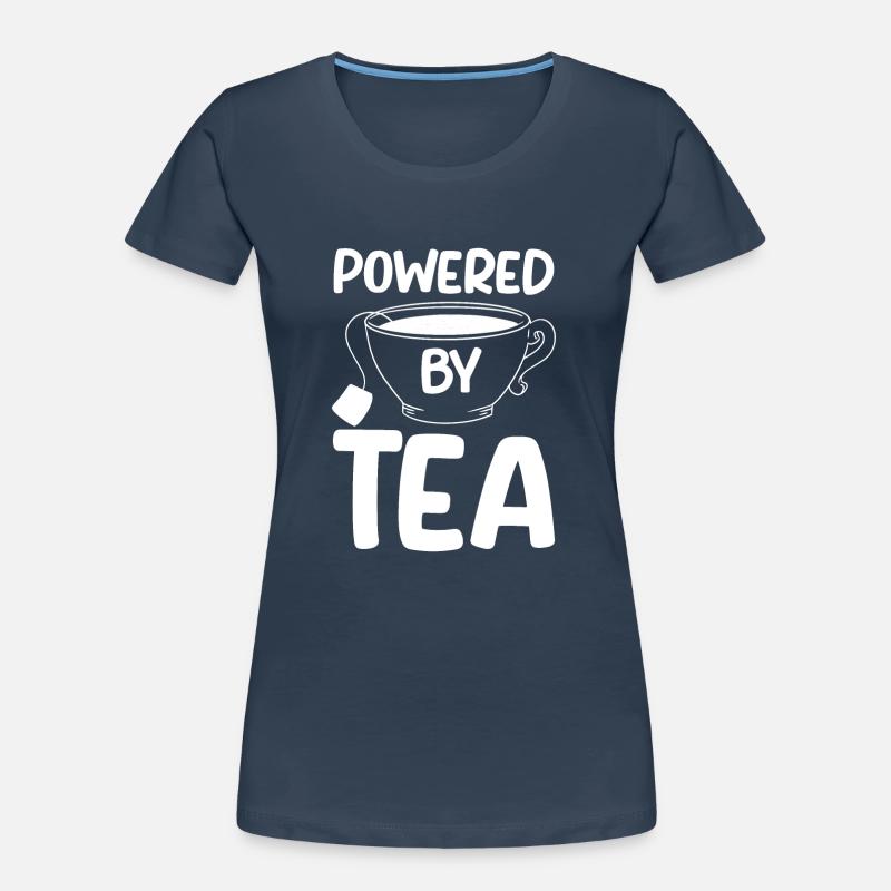 Tea Lover Tea Drinker Quotes Powered By Tea Women's Premium Organic T-Shirt
