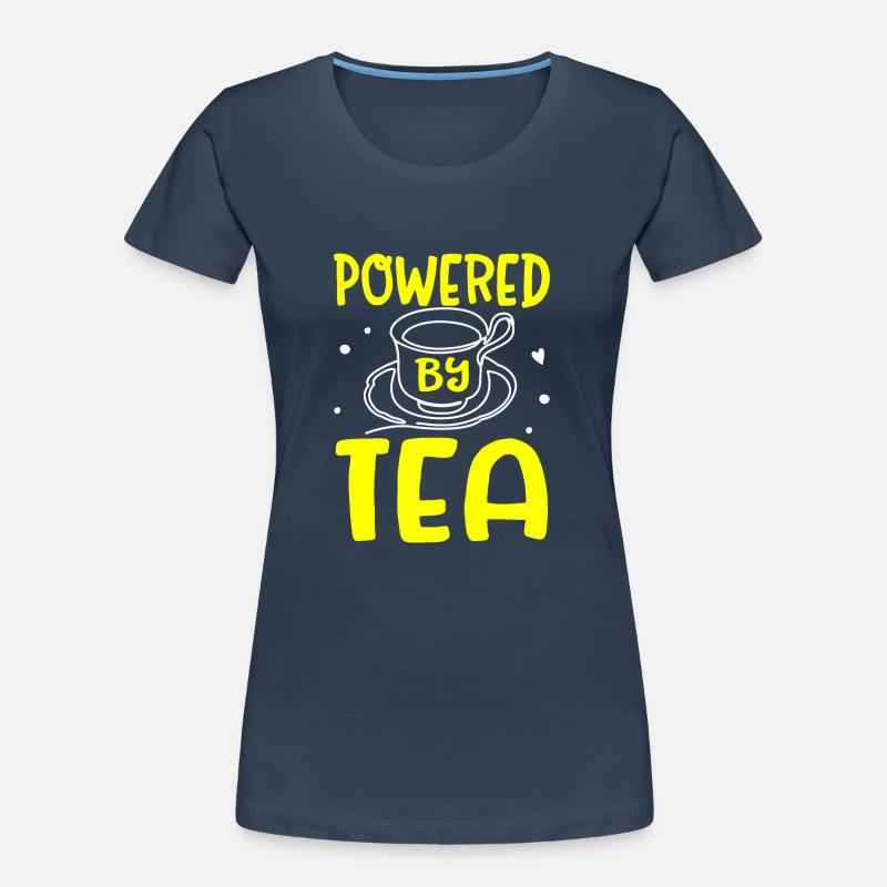 Tea Lover Tea Drinker Quotes Powered By Tea Women's Premium Organic T-Shirt