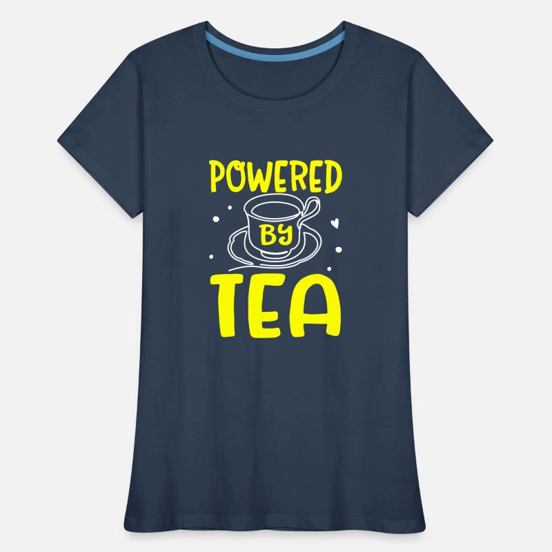 Tea Lover Tea Drinker Quotes Powered By Tea Frauen Premium Bio T-Shirt