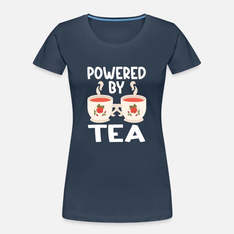 Tea Lover Tea Drinker Quotes Powered By Tea Women's Premium Organic T-Shirt