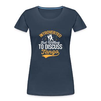 Introverti mais prêt à discuter du tango latin mus - T-shirt bio Premium Femme -  - Devant - Mia (176cm)