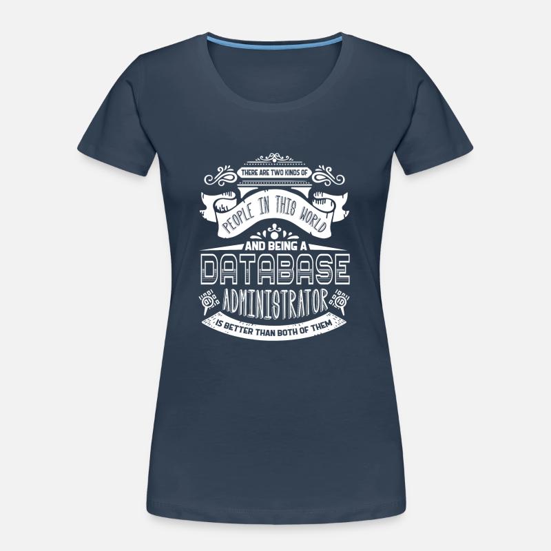 Being A Database Administrator Women's Premium Organic T-Shirt