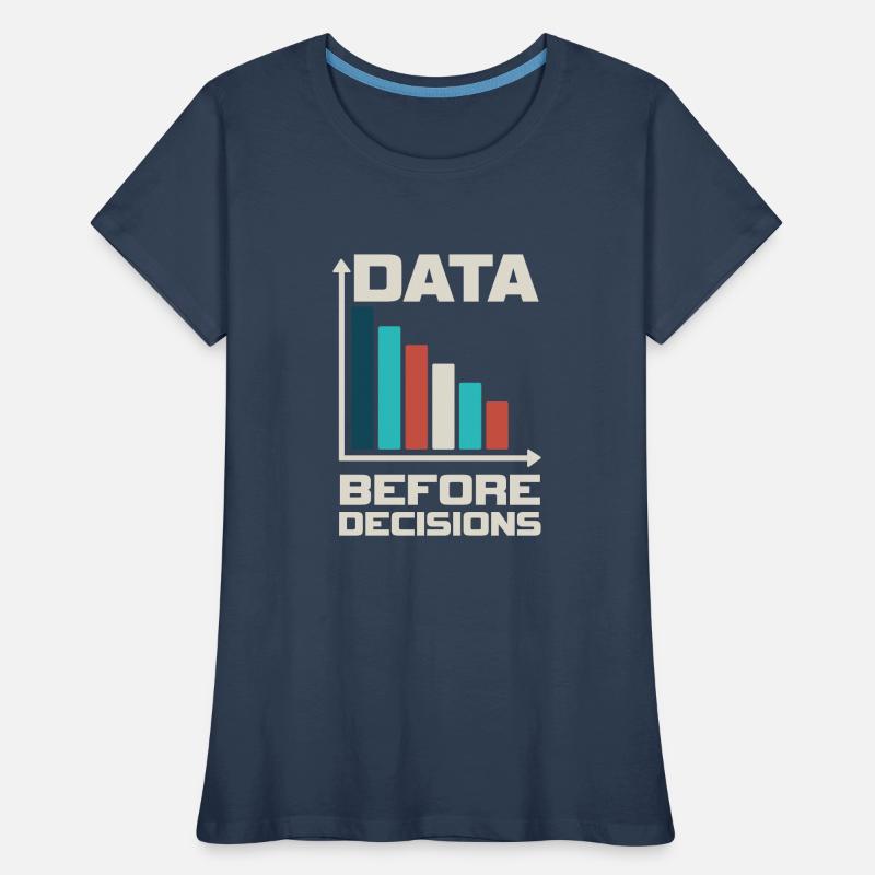 Data Before Decision Data or It Didn't Women's Premium Organic T-Shirt