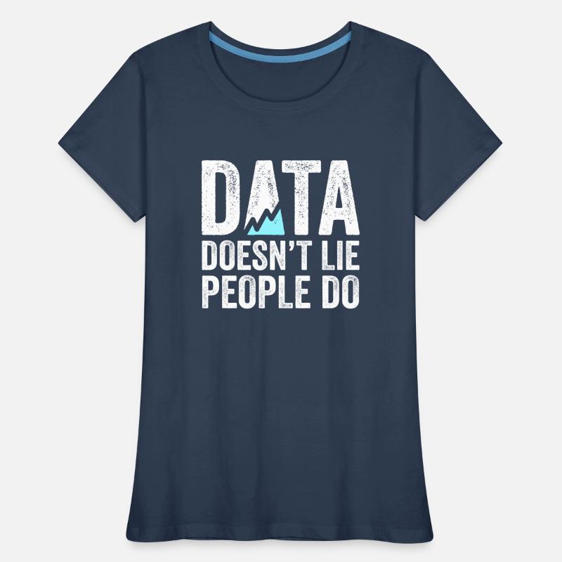 Data Doesn't Lie People Do Data Analyst Women's Premium Organic T-Shirt
