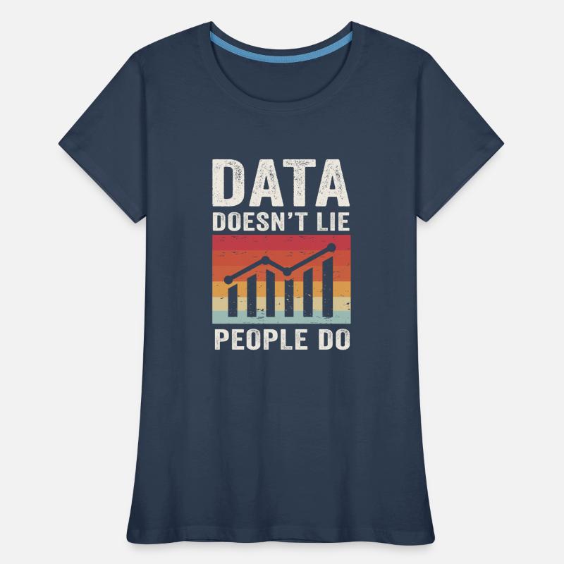 Data Doesn't Lie People Do Data Analyst Women's Premium Organic T-Shirt