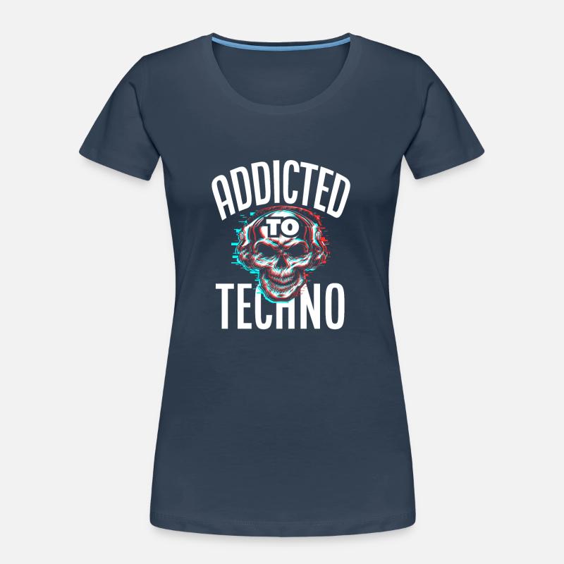 Addicted To Techno For Techno Lover Women's Premium Organic T-Shirt