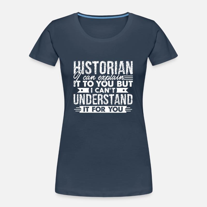 Historian Can Explain It To You Women's Premium Organic T-Shirt