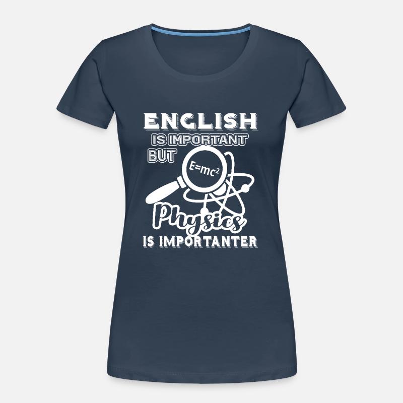 Physics Teacher Physics Is Importanter Women's Premium Organic T-Shirt