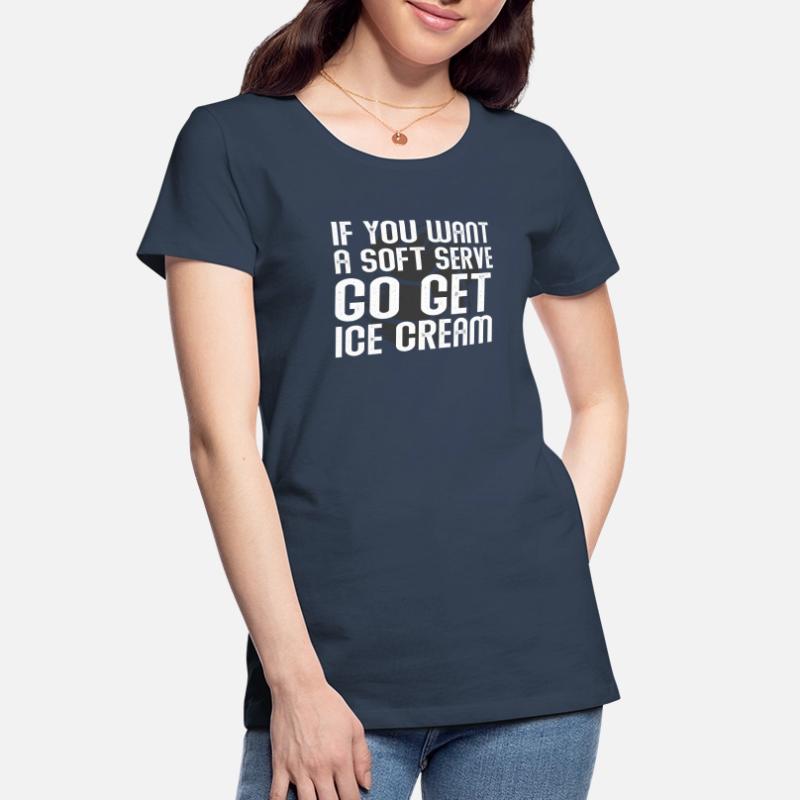 Wenn Sie ein Softeis wollen, holen Sie sich Eis Frauen Premium Bio T-Shirt