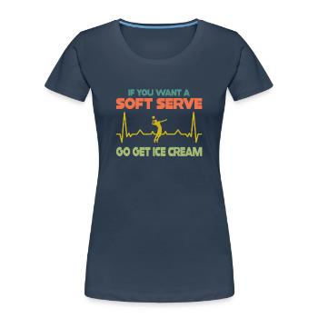 Wenn Sie ein Softeis wollen, holen Sie sich Eis - Frauen Premium Bio T-Shirt -  - Vorne - Mia (176cm)