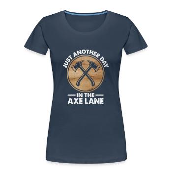 Just Another Day In The Axe Lane Hatchet Throwing - Women's Premium Organic T-Shirt -  - Front - Mia (176cm)