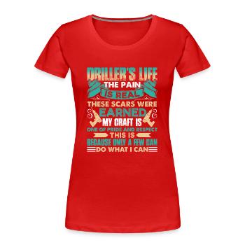 Driller's Life The Pain Is Real - Women's Premium Organic T-Shirt -  - Front - Mia (176cm)