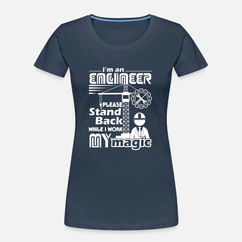 Engineer Stand Back While I Work Magic Women's Premium Organic T-Shirt