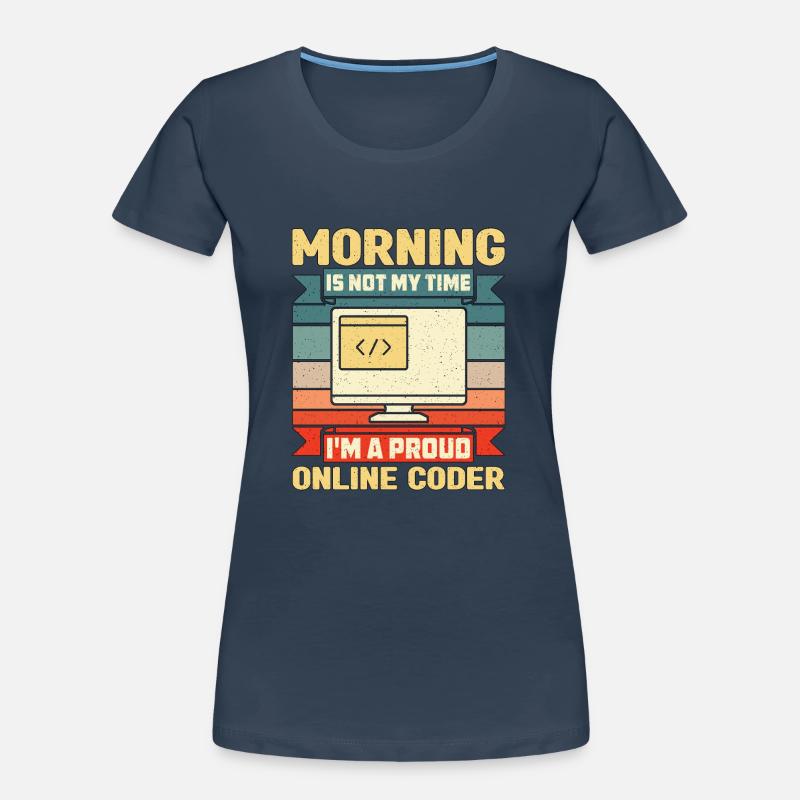 Online Coder Morning Is Not My Time Programmer Women's Premium Organic T-Shirt