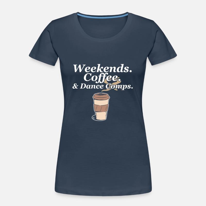 Week-ends Café Et Danse Comps Danse Maman Danseuse T-shirt bio Premium Femme