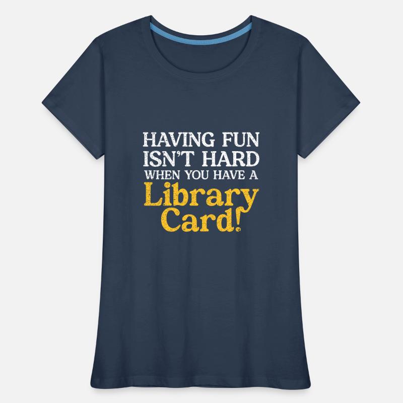 S’amuser n’est pas difficile avec une carte de bibliothèque T-shirt bio Premium Femme