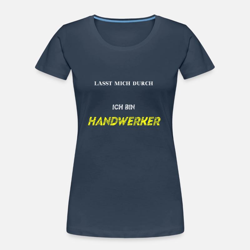 Lasst mich durch, ich bin Handwerker Geschenkidee Frauen Premium Bio T-Shirt